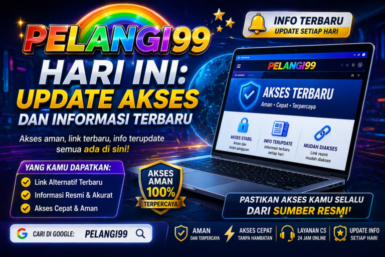 Pelangi99 hari ini update akses terbaru dan informasi login stabil